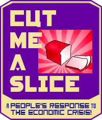 Cut Me A Slice - A People's Response to the Economic Crisis