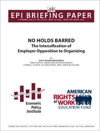 No Holds Barred - The Intensification of Employer Opposition to Organizing