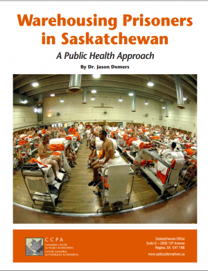 cover of CCPA report Warehousing Prisoners in Saskatchewan: A Public Health Approach